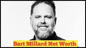 Bart Millard's net worth